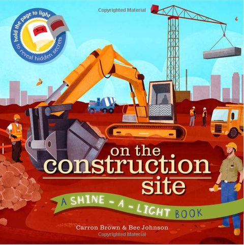 On the Construction Site (A Shine-A-Light Book )