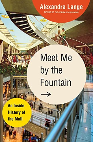 Meet Me by the Fountain: An Inside History of the Mall