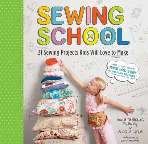 Sewing School 1: 21 Sewing Projects Kids Will Love to Make (Hand sewing)