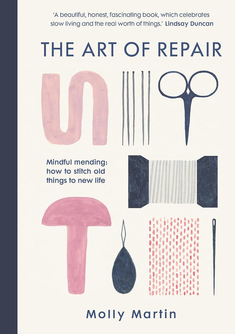 The Art of Repair - Mindful Mending: how to stitch old things to new life