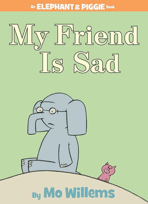 My Friend Is Sad (An Elephant and Piggie Book)