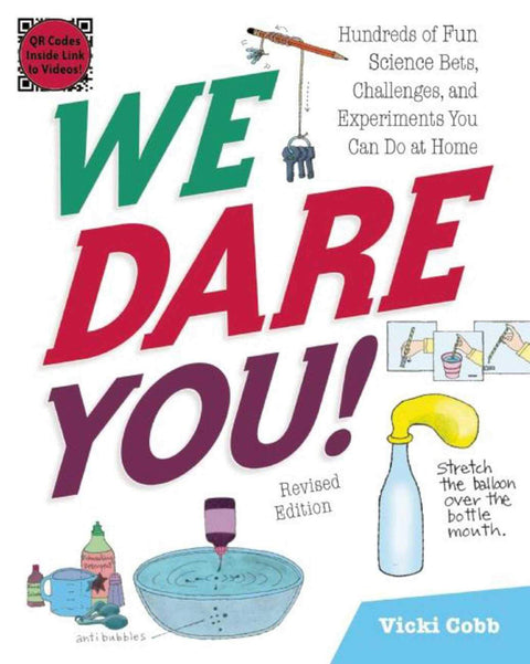 We Dare You! Hundreds of Fun Science Bets, Challenges, and Experiments You Can Do at Home