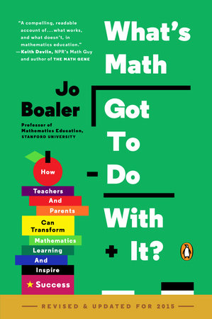What's Math Got to Do with It? How Teachers and Parents Can Transform Mathematics Learning and Inspire Success