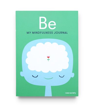 Be: My Mindfulness Journal by Wee Society