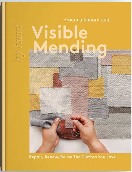 By Hand: Visible Mending - Repair, Renew, Reuse the Clothes You Love