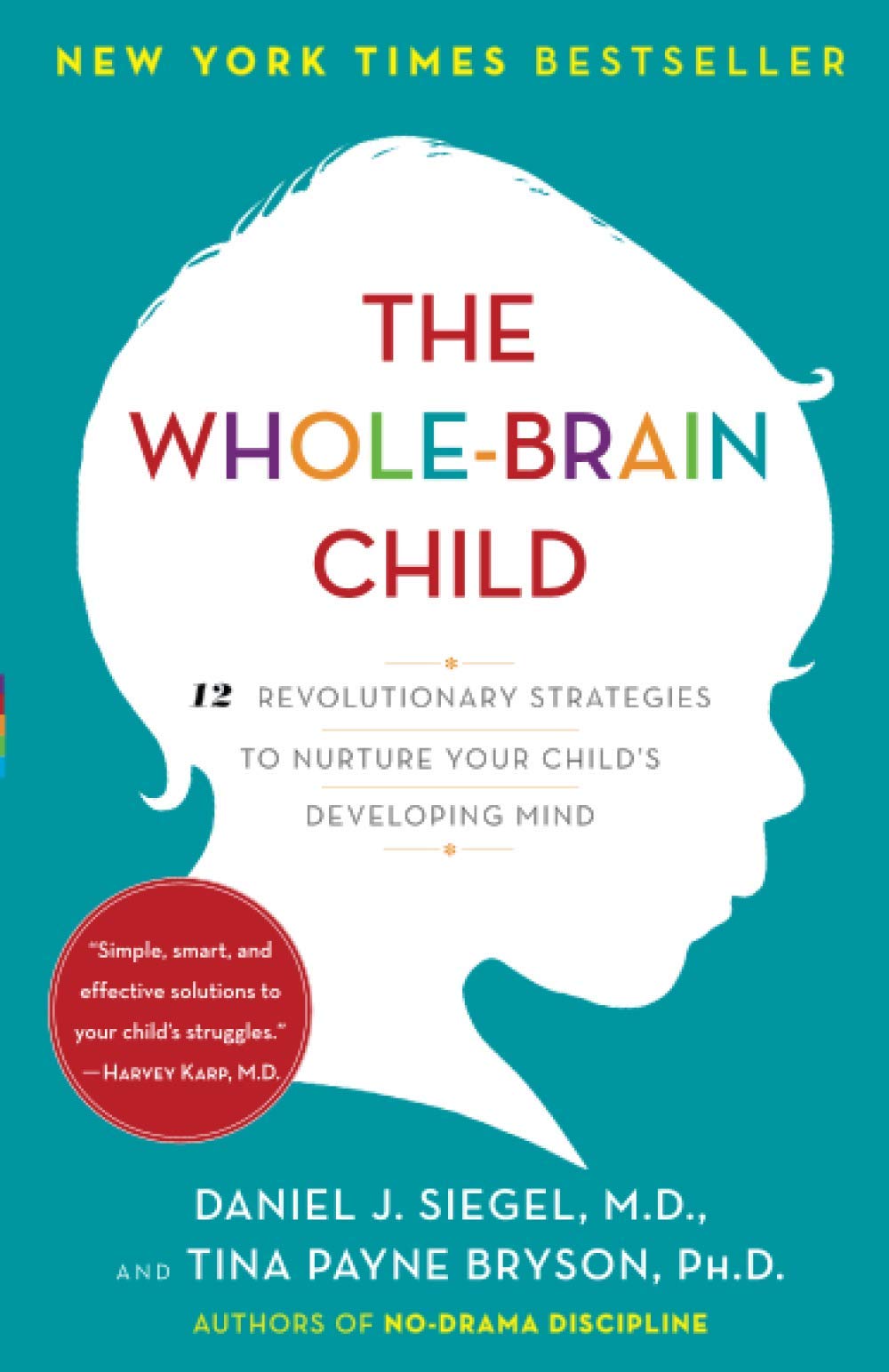 The Whole-Brain Child : 12 Revolutionary Strategies to Nurture