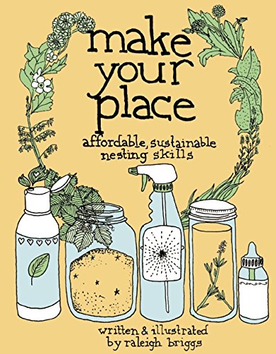 Make Your Place : Affordable, Sustainable Nesting Skills