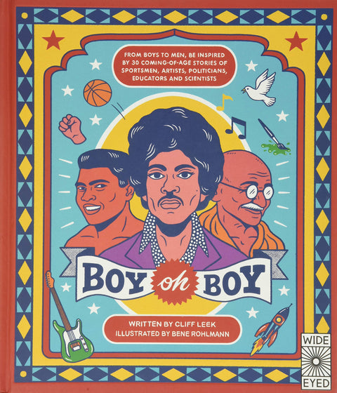 Boy oh Boy: From boys to men, be inspired by 30 coming-of-age stories of sportsmen, artists, politicians, educators and scientists