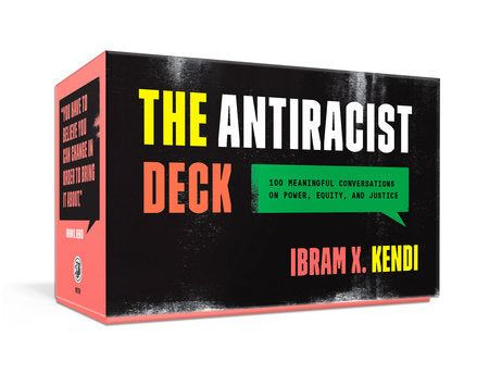 The Antiracist Deck 100 Meaningful Conversations on Power, Equity, and Justice by Author:  Ibram X. Kendi