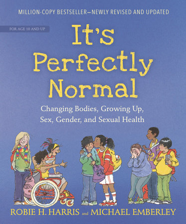 It's Perfectly Normal Changing Bodies, Growing Up, Sex, and Sexual Health (2021 Version)