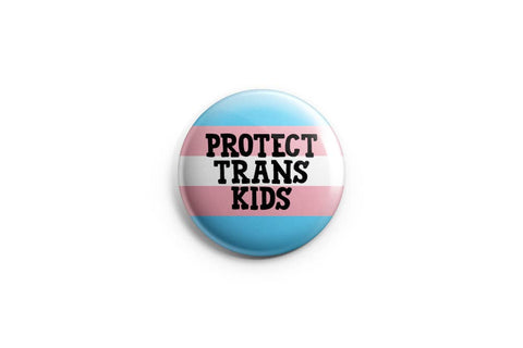 Protect Trans Kids Pinback Button/ Badge by Prickly Cactus Collage