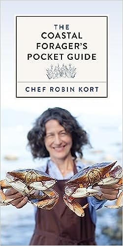 The Coastal Forager's Pocket Guide by Chef Robin Kort