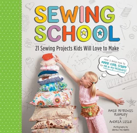 Sewing School 1:  21 Sewing Projects Kids Will Love to Make (Hand sewing)