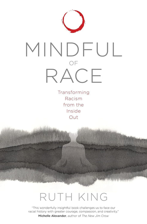 Mindful of Race:Transforming Racism from the Inside Out