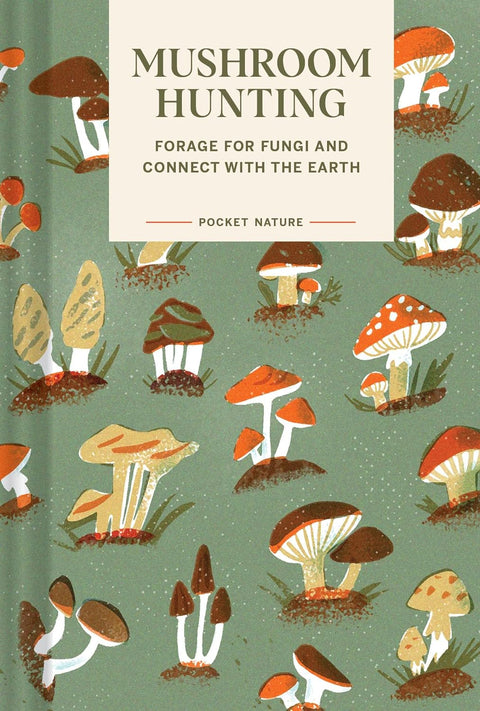 Pocket Nature: Mushroom Hunting - Forage for Fungi and Connect with the Earth