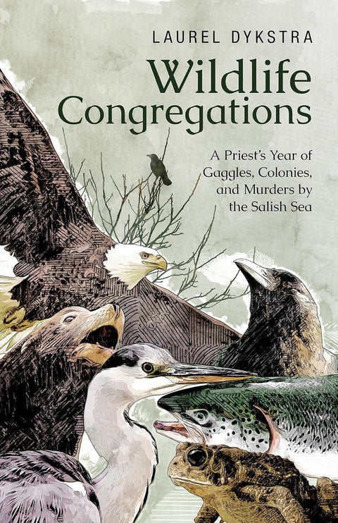 Pre-Order - Wildlife Congregations: A Priest's Year of Gaggles, Colonies and Murders by the Salish Sea
