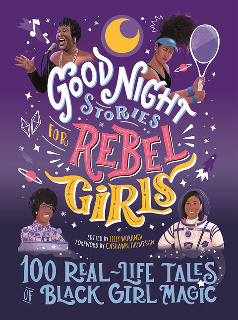 Good Night Stories for Rebel Girls: 100 Real-Life Tales of Black Girl Magic, Volume 4