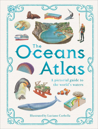 The Oceans Atlas A Pictorial Guide to the World's Waters