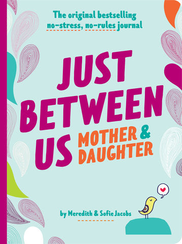 Just Between Us: Mother & Daughter A No-Stress, No-Rules Journal