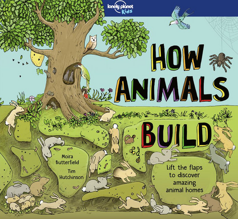 How Animals Build by Lonely Planet Kids