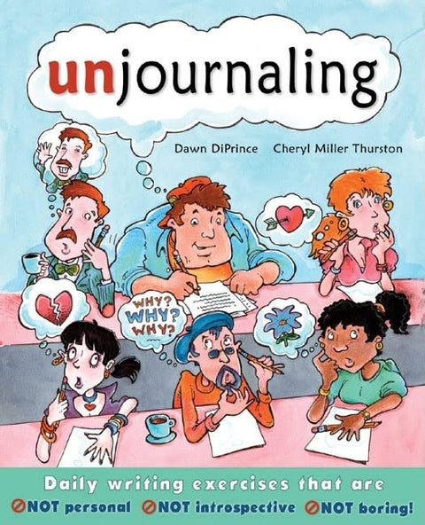 Unjournaling: Daily Writing Exercises That Are Not Personal, Not Introspective, Not Boring!