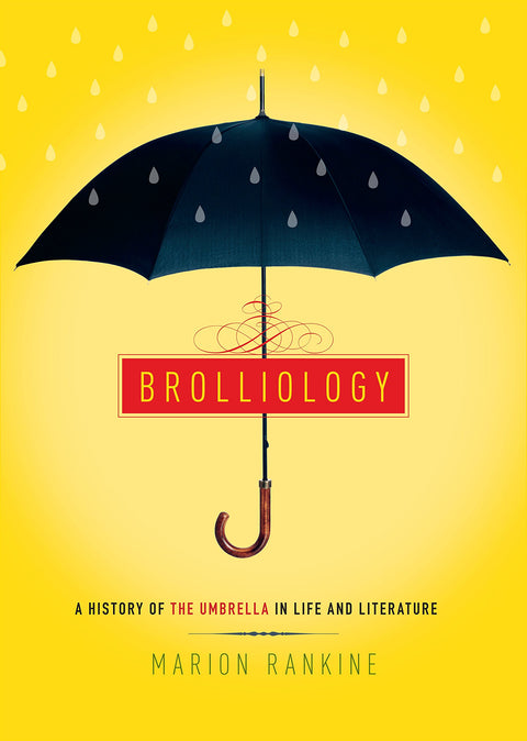 Brolliology: A History of the Umbrella in Life and Literature