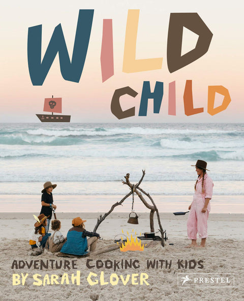 Wild Child: Adventure Cooking With Kid
