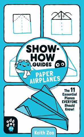 Show-How Guides: Paper Airplanes The 11 Essential Planes Everyone Should Know!