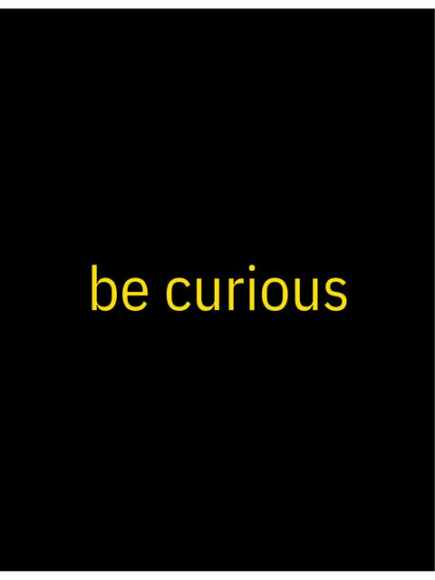 Be Curious Letterpress Posters