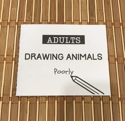 Adults Drawing Animals Poorly: Zine by Julie Armstrong
