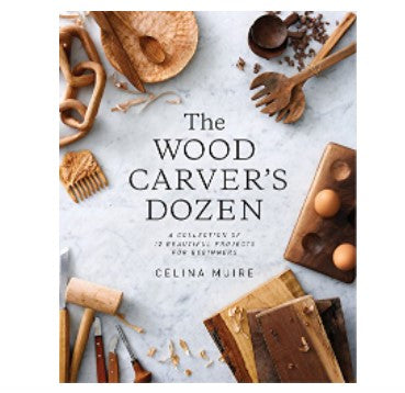 The Wood Carver's Dozen: A Collection of 12 Beautiful Projects for Beginners